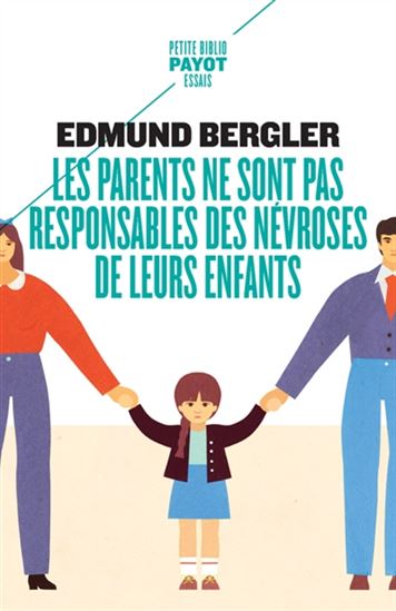 Les Parents ne sont pas responsables des névroses de leurs enfants N. éd. - EDMUND BERGLER