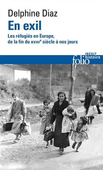 En exil : les réfugiés en Europe, de la fin du XVIIIe siècle à nos jours - DELPHINE DIAZ