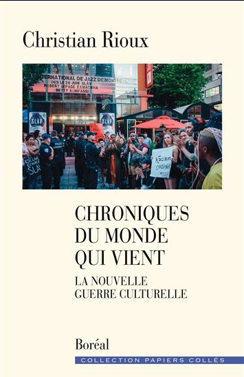 Chroniques du monde qui vient : la nouvelle guerre culturelle - CHRISTIAN RIOUX