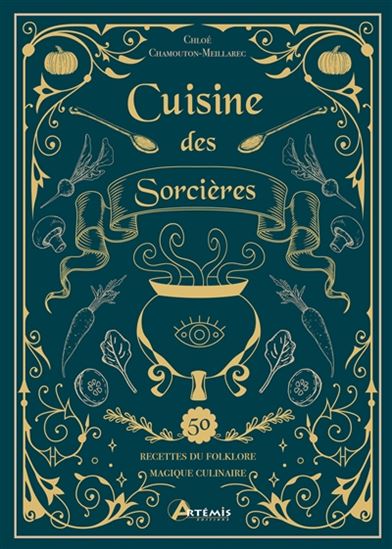 Cuisine des sorcières : 50 recettes du folklore magique culinaire - CHLOÉ CHAMOUTON