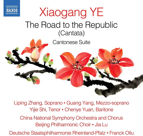 Xiaogang Ye: The Road to the Republic and Cantonese Suite for Orchestra, Op. 51 - XIAOGANG YE