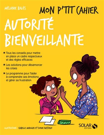 Mon p&#39;tit cahier autorité bienveillante - MÉLANIE BALÈS
