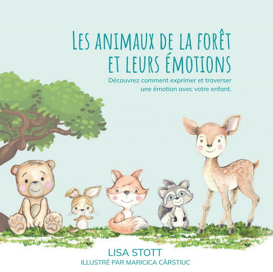 Les Animaux de la forêt et leurs émotions - LISA STOTT - MARICICA CARSTIUC