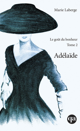 Le Goût du bonheur #02 Adélaïde N. éd. - MARIE LABERGE