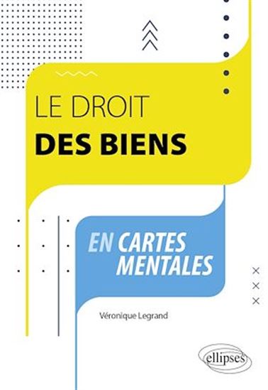 Le droit des biens en cartes mentales - VÉRONIQUE LEGRAND