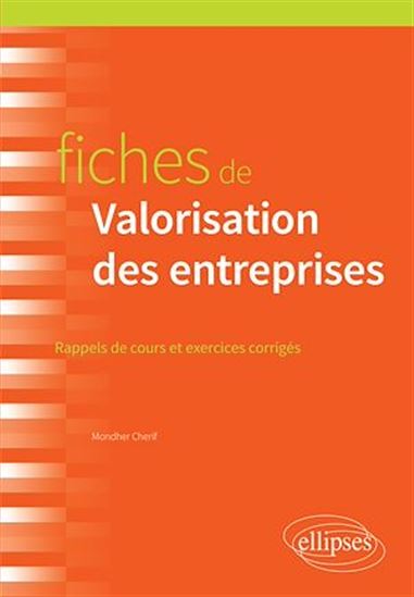 Fiches de valorisation des entreprises : rappels de cours et exercices corrigés - MONDHER CHERIF