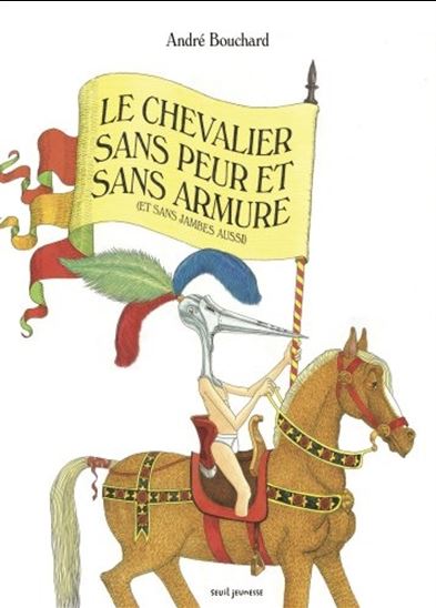 Le Chevalier sans peur et sans armure (et sans jambes aussi) - ANDRÉ BOUCHARD