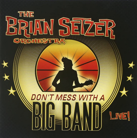 Don'T Mess With A Big Band - Live - THE BRIAN SETZER ORCHESTRA