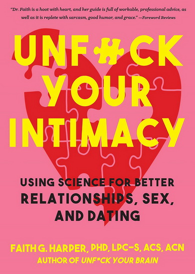 Unfuck Your Intimacy: Using Science for Better Relationships, Sex, and Dating - FAITH G HARPER