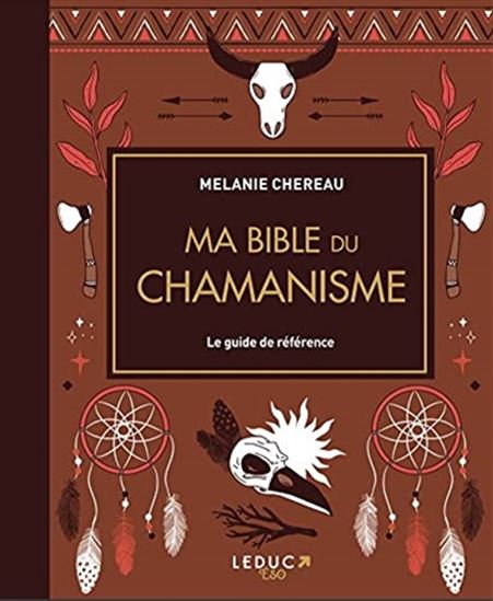 Ma bible du chamanisme - MÉLANIE CHEREAU