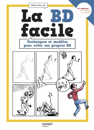 La BD facile : techniques et modèles pour créer ses propres BD - PIERRE CORNILLEAU