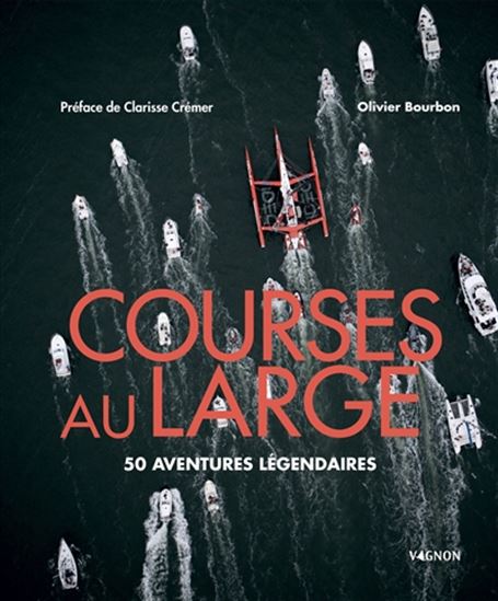 Courses au large : 50 aventures légendaires - OLIVIER BOURBON