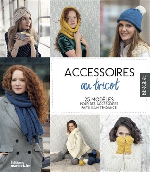 Accessoires au tricot : 25 modèles pour des accessoires faits main tendance - COLLECTIF