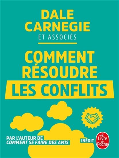 Comment résoudre les conflits - DALE CARNEGIE & AL