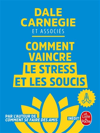Comment vaincre le stress et les soucis - DALE CARNEGIE