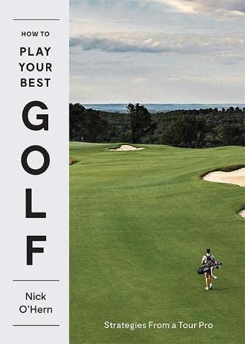 How to Play Your Best Golf : Stategies From a Tour Pro - NICK O'HERN