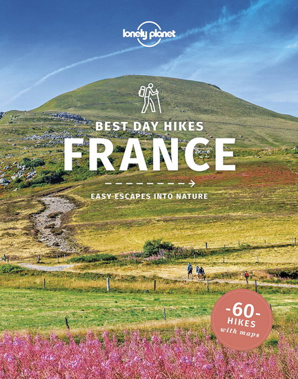 Lonely Planet Best Day Hikes France 1 1st Ed. - OLIVER BERRY - STUART BUTLER