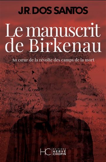 Le Manuscrit de Birkenau : au coeur de la révolte des camps de la mort - JOSÉ RODRIGUES DOS SANTOS