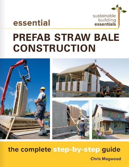 Essential Prefab Straw Bale Construction - CHRIS MAGWOOD