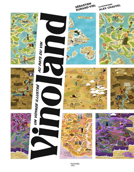 Vinoland : un voyage illustré au pays du vin - SÉBASTIEN DURAND-VIEL - ALEX CHAUVEL