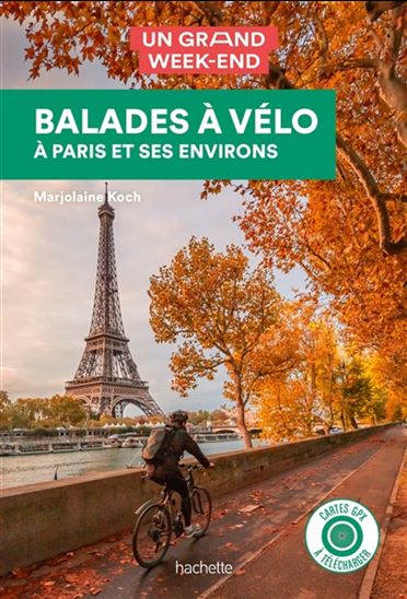 Balades à vélo à Paris et ses environs - MARJOLAINE KOCH