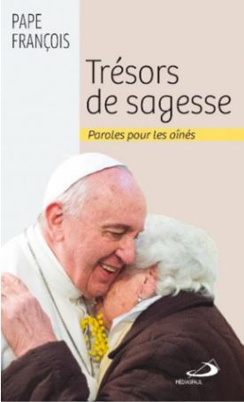 Trésors de sagesse : Paroles pour les ainés - PAPE FRANÇOIS