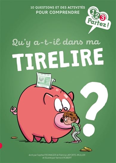 Qu'y a-t-il dans ma tirelire ? : 10 questions et des activités pour comprendre - SOPHIE FROMAGER - P LAPORTE-MULLER
