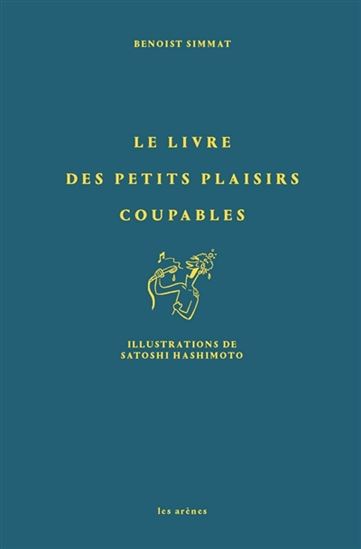 Le Livre des petits plaisirs coupables - BENOIST SIMMAT - SATOSHI HASHIMOTO