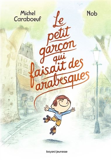 Le Petit garçon qui faisait des arabesques - MICHEL CARABOEUF - NOB