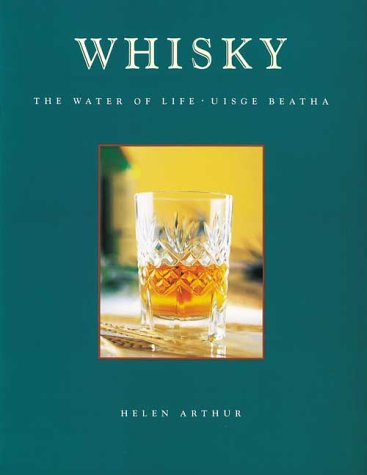 Whisky the water of life - HELEN ARTHUR