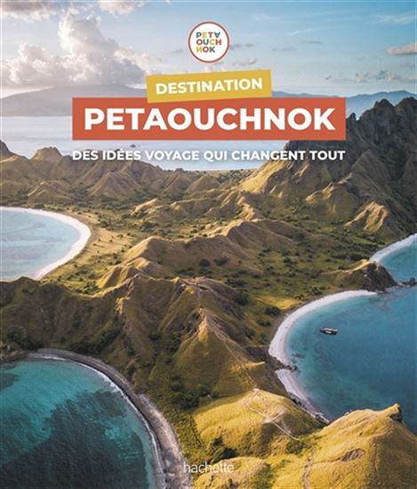 Destination Petaouchnok : des idées voyage qui changent tout - COLLECTIF