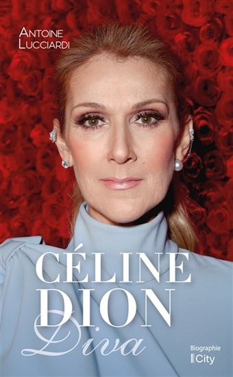 Céline Dion : diva - ANTOINE LUCCIARDI