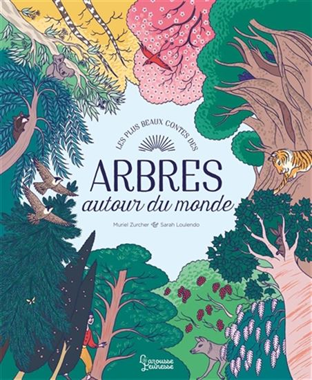 Les Plus beaux contes des arbres autour du monde - MURIEL ZÜRCHER - SARAH LOULENDO