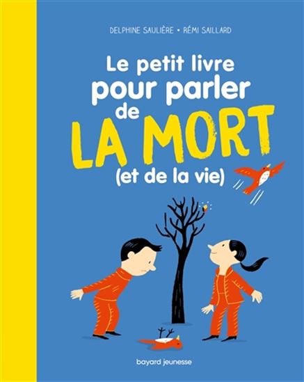 Le Petit livre de la mort et de la vie N. éd. - DELPHINE SAULIÈRE - RÉMI SAILLARD