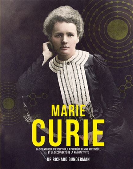 Marie Curie : la scientifique d&#39;exception, la première femme prix Nobel - RICHARD B GUNDERMAN
