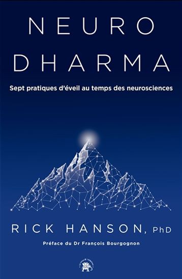 Neurodharma : sept pratiques d&#39;éveil au temps des neurosciences - RICK HANSON