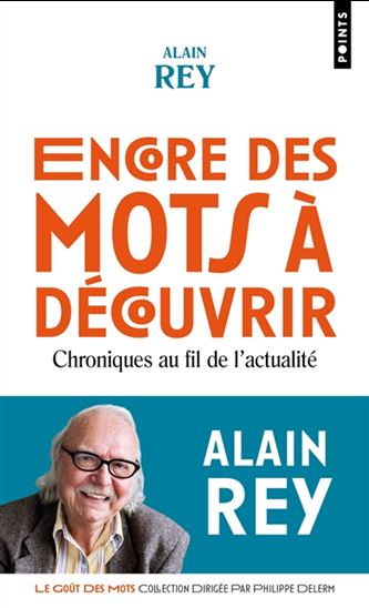 Encore des mots à découvrir : chroniques au fil de l'actualité N. éd. - ALAIN REY