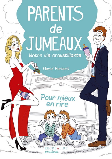Parents de jumeaux : notre vie croustillante : pour mieux en rire... N. éd. - MURIEL HERBERT