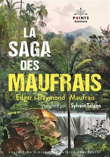 La Saga des Maufrais - EDGAR MAUFRAIS - RAYMOND MAUFRAIS