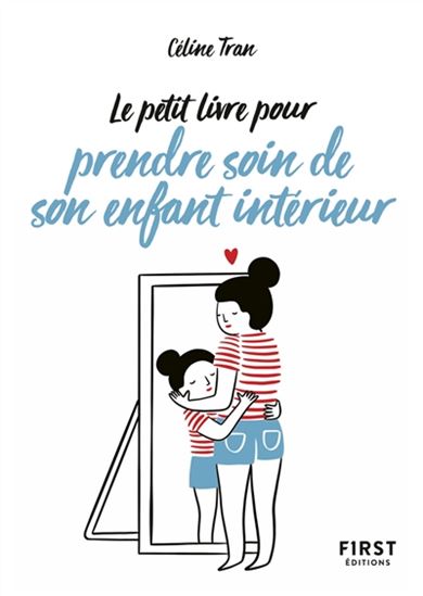 Le Petit livre pour prendre soin de son enfant intérieur - CÉLINE TRAN