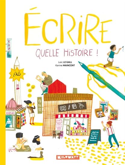 Écrire, quelle histoire ! - LOÏC LE GALL - KARINE MAINCENT