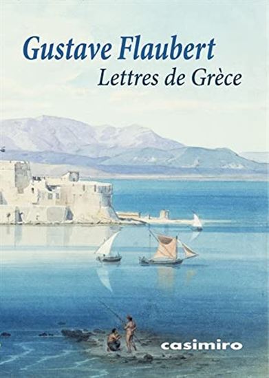 Lettres de Grèce - GUSTAVE FLAUBERT