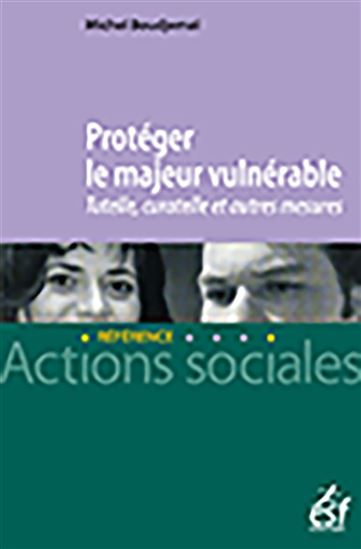Protéger le majeur vulnérable : tutelle, curatelle et autres mesures - MICHEL BOUDJEMAÏ