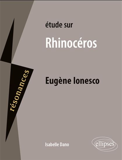 Etude sur Rhinocéros, Eugène Ionesco N. éd. - ISABELLE DANO