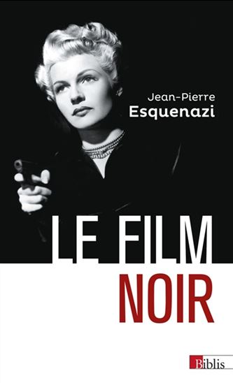 Le Film noir N. éd. - JEAN-PIERRE ESQUENAZI
