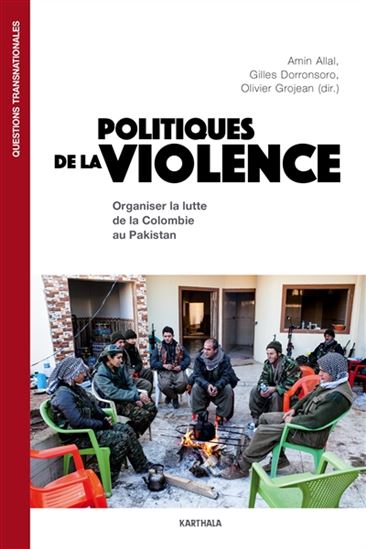 Politiques de la violence : organiser la lutte de la Colombie au Pakistan - AMIN ALLAL & AL
