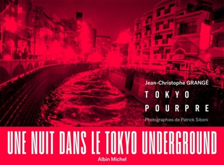 Tokyo pourpre : une nuit dans le Tokyo underground - JEAN-CHRISTOPHE GRANGÉ - PATRICK SIBONI