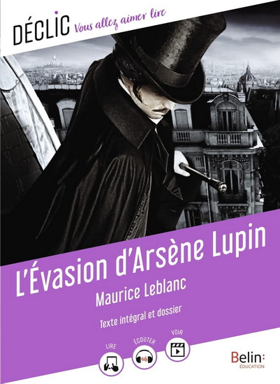 L&#39;Évasion d&#39;Arsène Lupin : texte intégral et dossier N. éd. - MAURICE LEBLANC