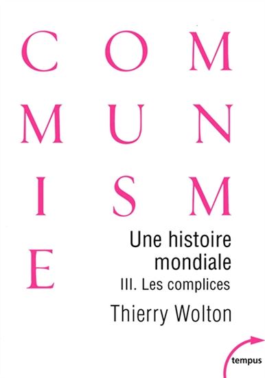 Une histoire mondiale du communisme T.03 Les complices - THIERRY WOLTON