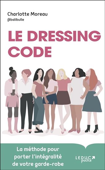 Le Dressing code : la méthode pour porter l'intégralité de votre garde-robe - CHARLOTTE MOREAU